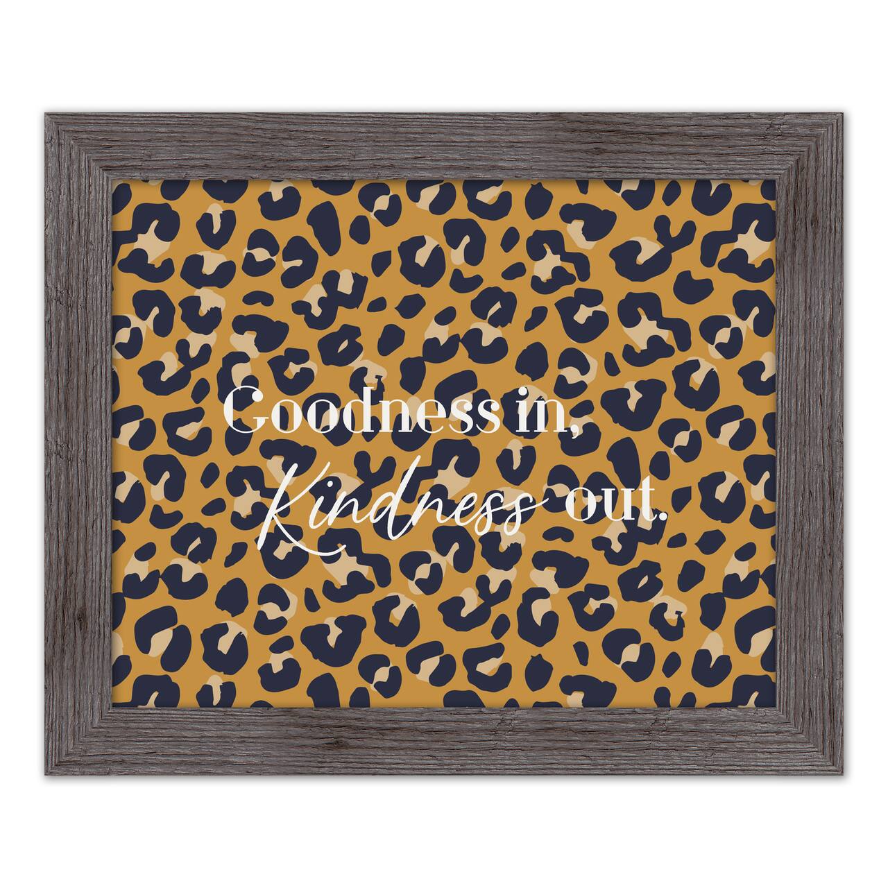 Goodness in Kindness Out Leopard Print in Gray Frame